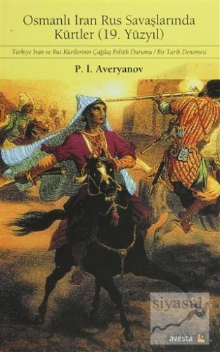 Osmanlı İran Rus Savaşlarında Kürtler - 19. Yüzyıl P. İ. Averyanov