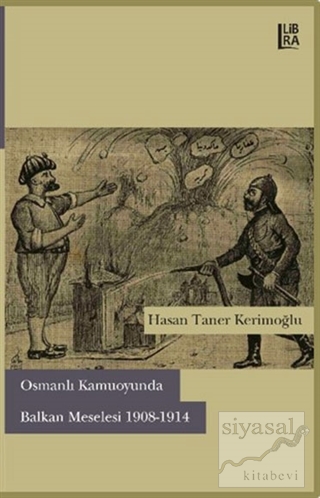 Osmanlı Kamuoyunda Balkan Meselesi (1908-1914) Hasan Taner Kerimoğlu
