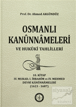 Osmanlı Kanunnameleri ve Hukuki Tahlilleri 10. Kitap (Ciltli) Ahmed Ak