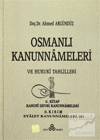 Osmanlı Kanunnameleri ve Hukuki Tahlilleri Cilt: 6 (Ciltli) Ahmed Akgü