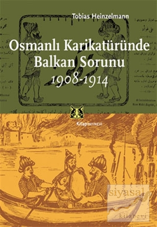 Osmanlı Karikatüründe Balkan Sorunu 1908-1914 Tobias Heinzelmann