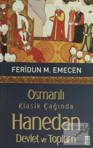 Osmanlı Klasik Çağında Hanedan Devlet ve Toplum Feridun M. Emecen