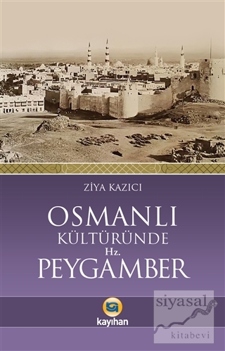 Osmanlı Kültüründe Hz. Peygamber Ziya Kazıcı
