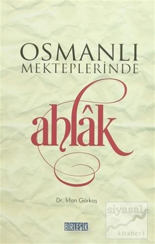 Osmanlı Mekteplerinde Ahlak İrfan Görkaş