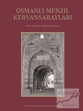 Osmanlı Menzil Kervansarayları Gönül Güreşsever Cantay