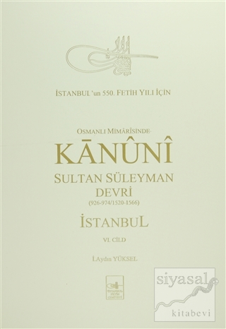 Osmanlı Mi'marisinde Kanuni Sultan Süleyman Devri İstanbul 6. Cilt (Ci