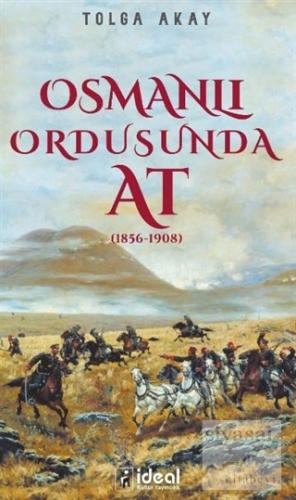 Osmanlı Ordusunda At (1856-1908) Tolga Akay