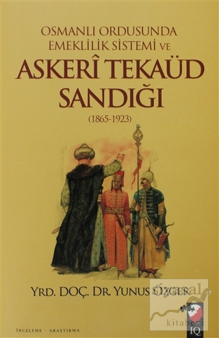 Osmanlı Ordusunda Emeklilik Sistemi ve Askeri Tekaüd Sandığı (1865-192