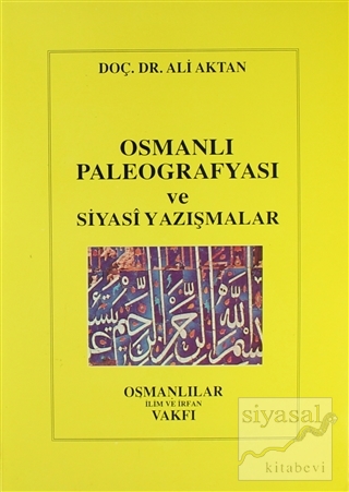 Osmanlı Paleografyası ve Siyasi Yazışmalar Ali Aktan