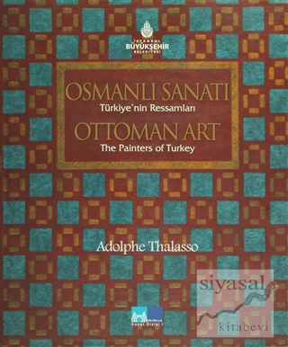 Osmanlı Sanatı Türkiye'nin Ressamları / Ottoman Art the Painters of Tu