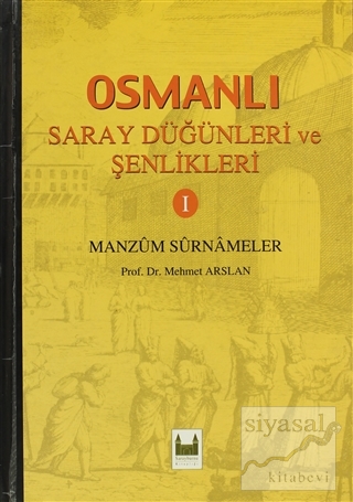 Osmanlı Saray Düğünleri ve Şenlikleri 1 (Ciltli) Mehmet Arslan