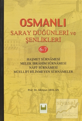 Osmanlı Saray Düğünleri ve Şenlikleri 6-7 (Ciltli) Mehmet Arslan