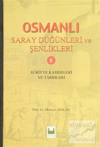Osmanlı Saray Düğünleri ve Şenlikleri 8 (Ciltli) Mehmet Arslan