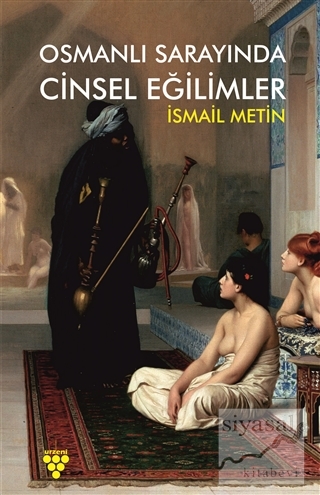 Osmanlı Sarayında Cinsel Eğilimler İsmail Metin