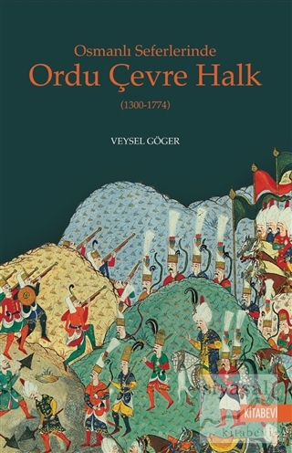 Osmanlı Seferlerinde Ordu Çevre Halk (1300-1774) Veysel Göger