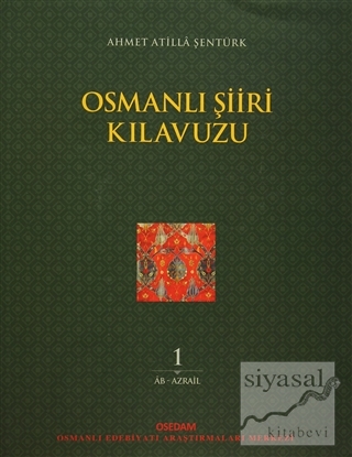 Osmanlı Şiiri Kılavuzu 1. Cilt Ahmet Atilla Şentürk