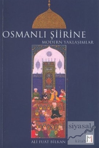 Osmanlı Şiirine Modern Yaklaşımlar Ali Fuat Bilkan