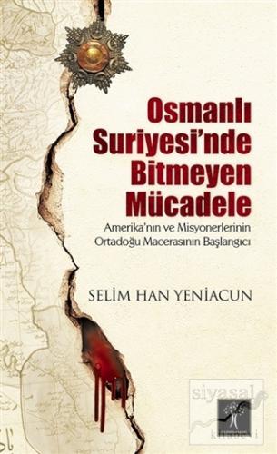 Osmanlı Suriyesi'nde Bitmeyen Mücadele Selim Han Yeniacun