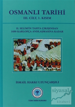 Osmanlı Tarihi - 3. Cilt 1. Kısım (Ciltli) İsmail Hakkı Uzunçarşılı