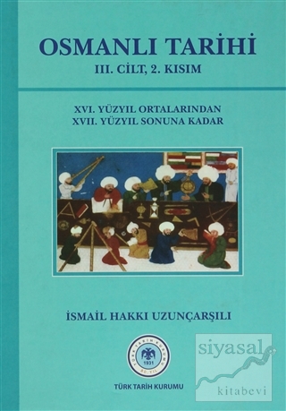Osmanlı Tarihi - 3. Cilt 2. Kısım (Ciltli) İsmail Hakkı Uzunçarşılı
