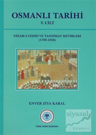 Osmanlı Tarihi 5. Cilt Nizam-ı Cedid ve Tanzimat Devirleri (1789 - 185