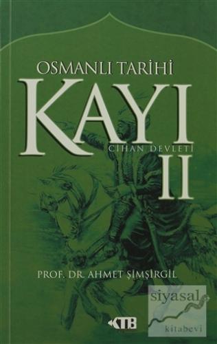Osmanlı Tarihi Kayı: 2 - Cihan Devleti Ahmet Şimşirgil