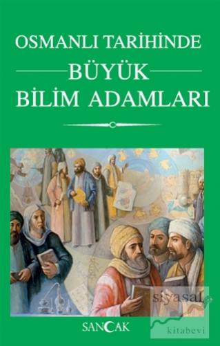 Osmanlı Tarihinde Büyük Bilim Adamları Kolektif