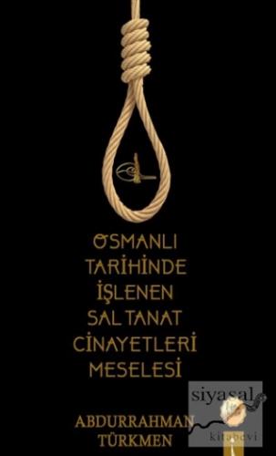 Osmanlı Tarihinde İşlenen Saltanat Cinayetleri Meselesi Abdurrahman Tü