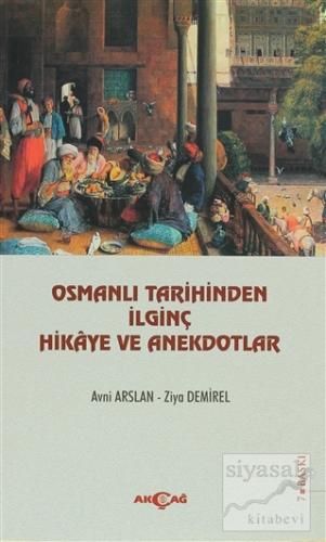 Osmanlı Tarihinden İlginç Hikaye ve Anekdotlar Ziya Demirel