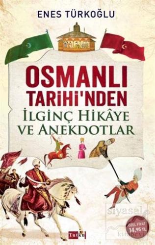 Osmanlı Tarihi'nden İlginç Hikaye ve Anekdotlar Enes Türkoğlu