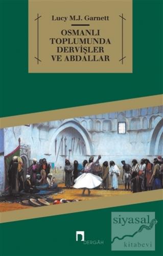 Osmanlı Toplumunda Dervişler ve Abdallar Lucy M. J. Garnett