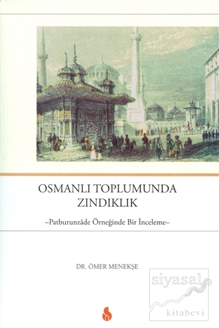 Osmanlı Toplumunda Zındıklık - Patburunzade Örneğinde Bir İnceleme Öme