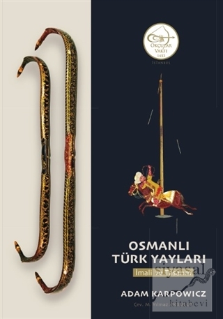 Osmanlı Türk Yayları: İmali ve Tasarım Adam Karpowicz