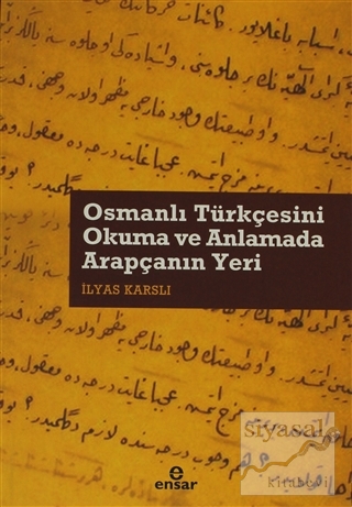 Osmanlı Türkçesini Okuma ve Anlamada Arapçanın Yeri İlyas Karslı