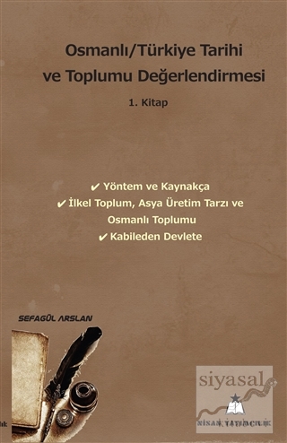 Osmanlı/Türkiye Tarihi ve Toplumu Değerlendirmesi 1. Kitap Sefagül Ars