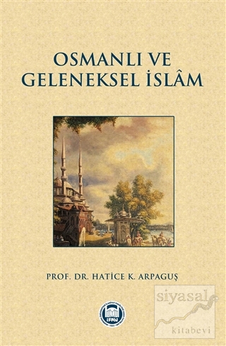 Osmanlı ve Geleneksel İslam Hatice K. Arpaguş
