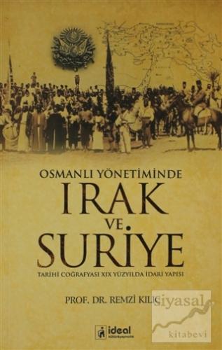 Osmanlı Yönetiminde Irak ve Suriye Remzi Kılıç