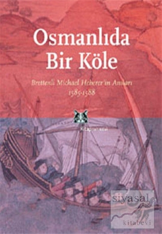Osmanlı'da Bir Köle Brettenli Michael Bretten'in Anıları 1585-1588 Tür