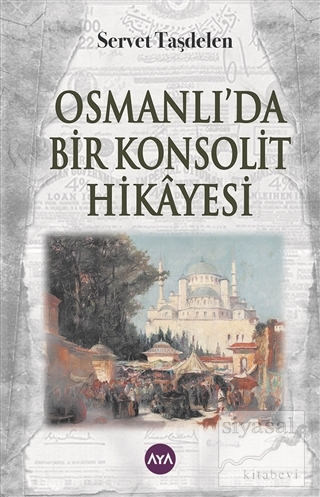 Osmanlı'da Bir Konsolit Hikayesi Servet Taşdelen