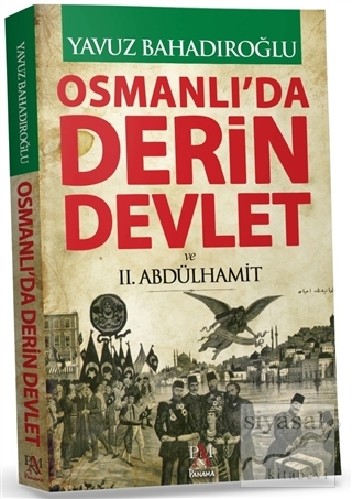 Osmanlı'da Derin Devlet ve 2. Abdülhamit (Ciltli) Yavuz Bahadıroğlu