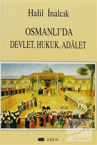 Osmanlı'da Devlet, Hukuk, Adalet Halil İnalcık