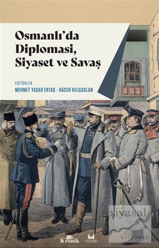 Osmanlı'da Diplomasi, Siyaset ve Savaş Mehmet Yaşar Ertaş