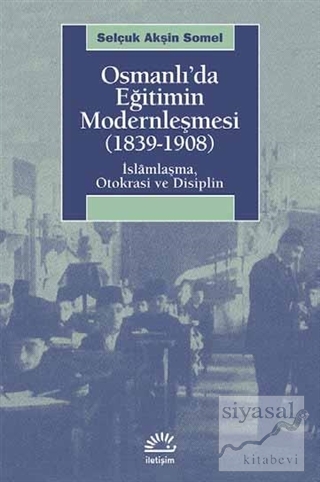 Osmanlı'da Eğitimin Modernleşmesi 1839 - 1908 Selçuk Akşin Somel