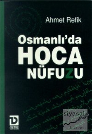 Osmanlı'da Hoca Nüfuzu Ahmed Refik