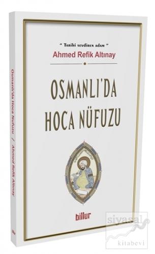 Osmanlı'da Hoca Nüfuzu Ahmed Refik Altınay