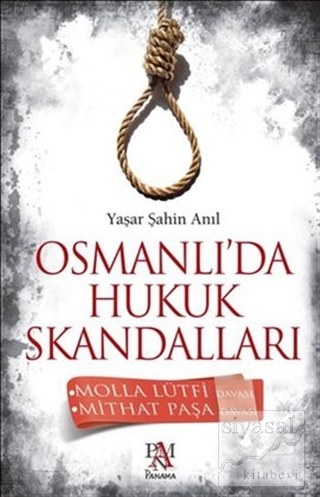 Osmanlı'da Hukuk Skandalları Yaşar Şahin Anıl