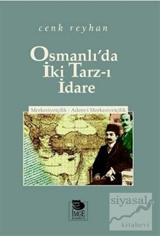 Osmanlı'da İki Tarz-ı İdare Merkeziyetçilik - Adem-i Merkeziyetçilik C