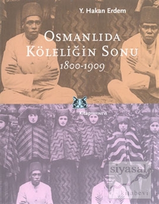 Osmanlıda Köleliğin Sonu 1800-1909 Y. Hakan Erdem