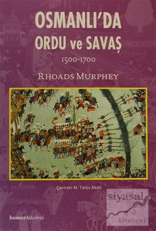Osmanlı'da Ordu ve Savaş 1500 - 1700 Rhoads Murphey
