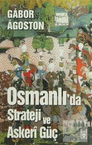 Osmanlı'da Strateji ve Askeri Güç Gabor Agoston